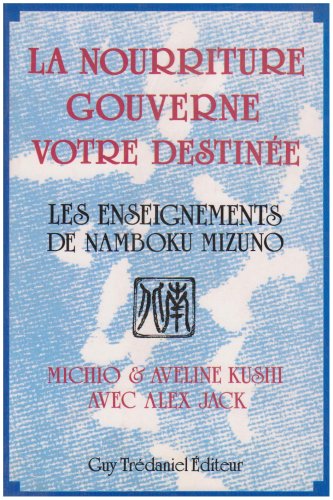 La nourriture gouverne votre destinée : les enseignements de Namboku Mizuno Books