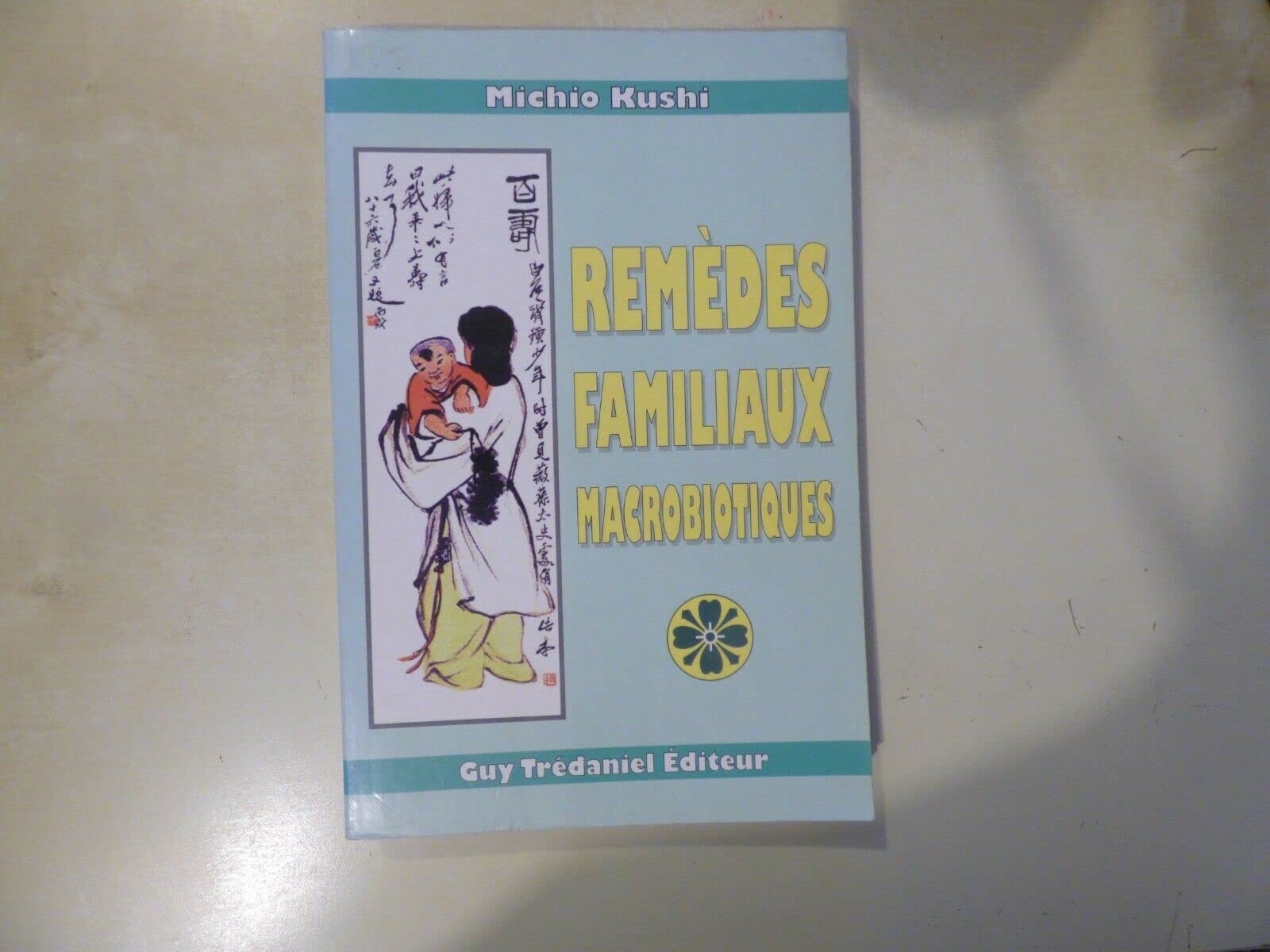 Remèdes familiaux macrobiotiques Books