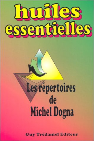 Huiles essentielles : les répertoires de Michel Dogna book