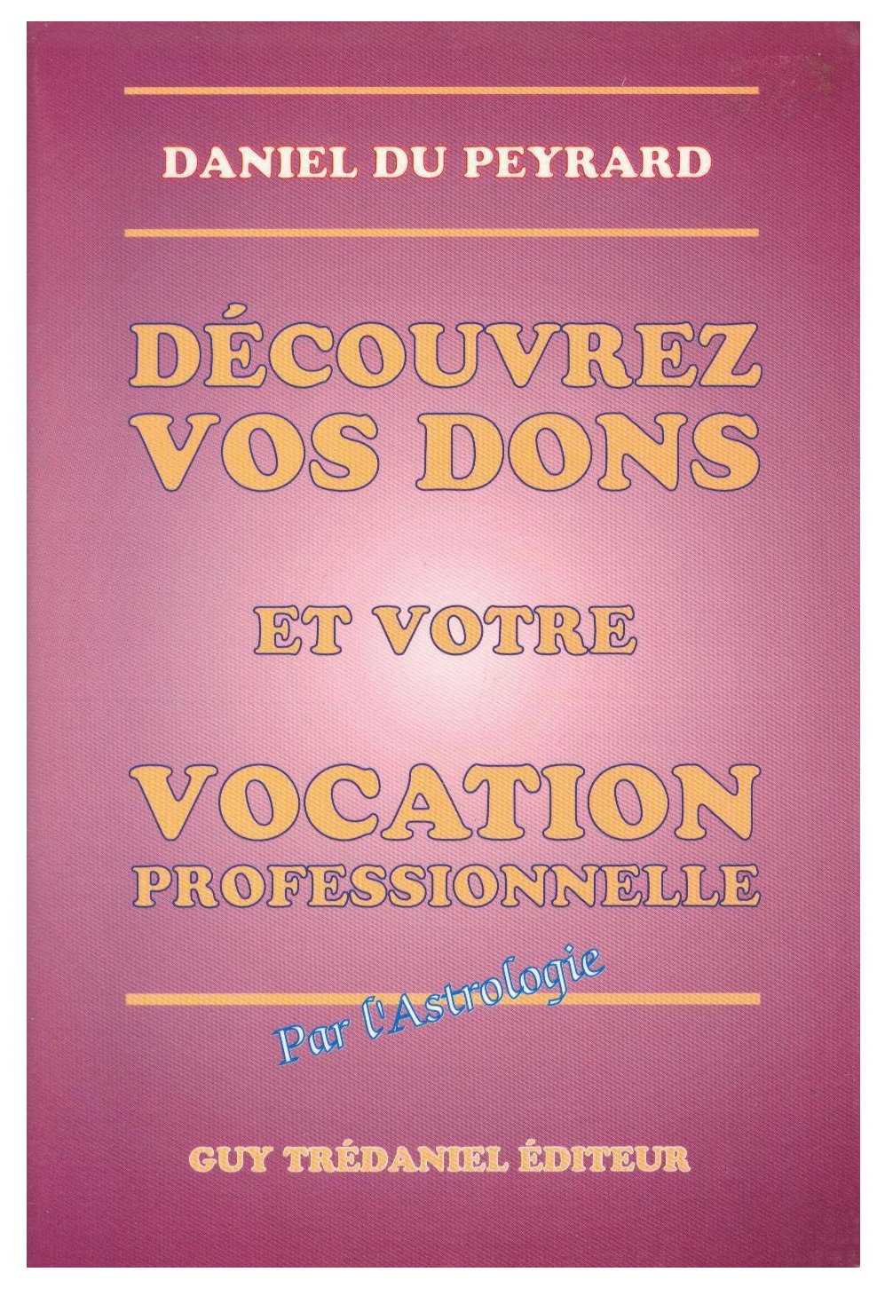 Découvrez vos dons et votre vocation professionnelle par l'astrologie book