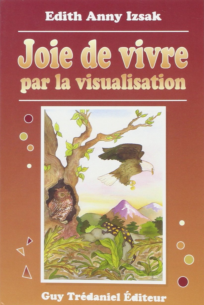 Joie de vivre par la visualisation : magie de la visualisation, la salamandre, la chouette et l'aigle book
