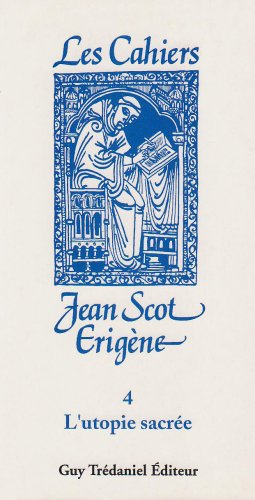 Cahiers Jean Scot Erigène (Les), n° 4. L'utopie sacrée : travaux de la loge maçonnique Jean Scot Erigène Books