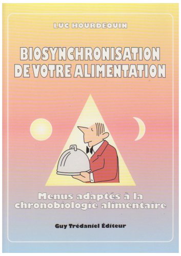 Biosynchronisation de votre alimentation : menus adaptés à la chronobiologie alimentaire Cooking & Enjoying