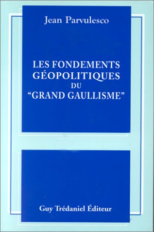 Les fondements géopolitiques du grand gaullisme Religion & Esotericism