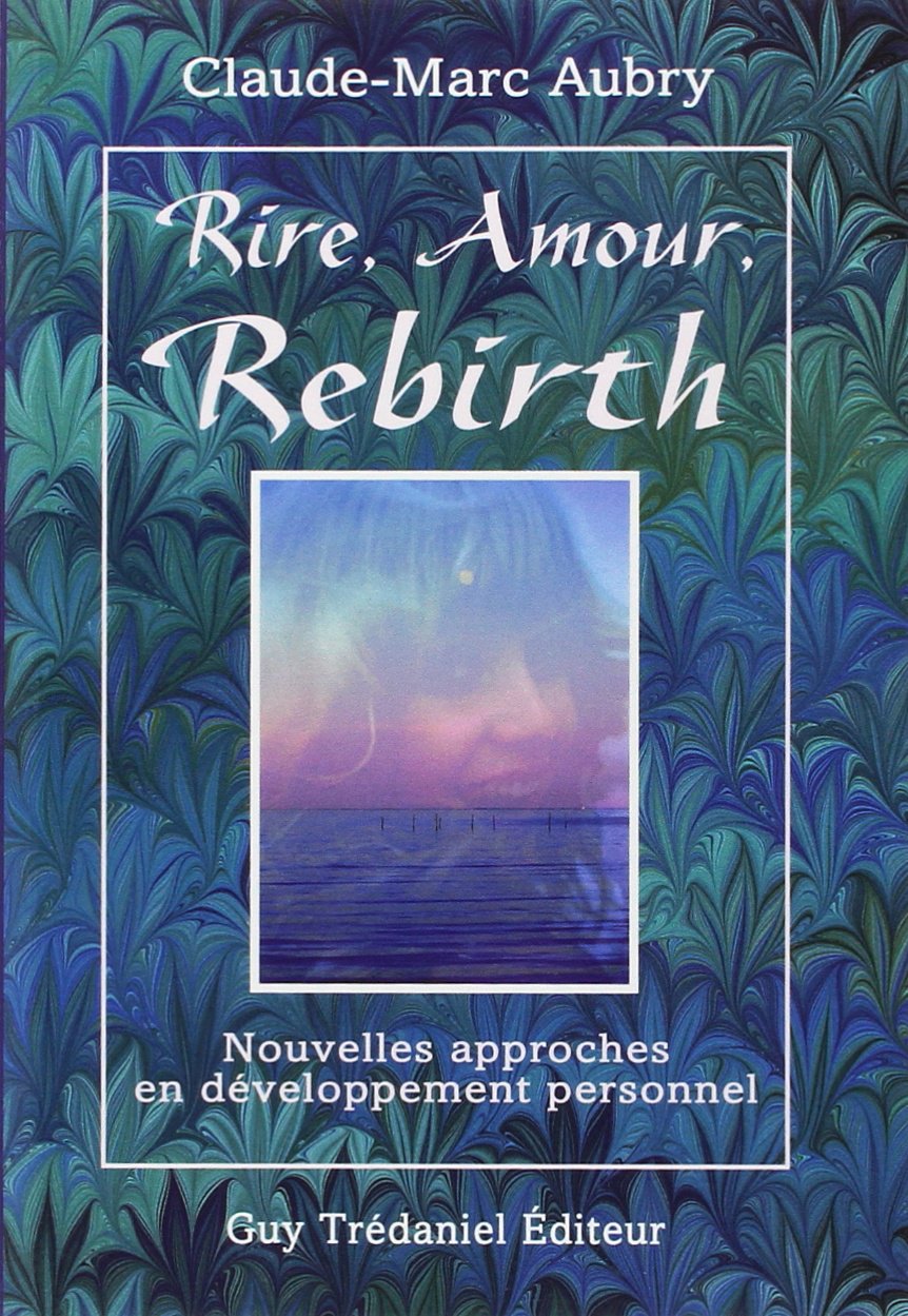 Rire, amour, rebirth : nouvelles approches en développement personnel Religion & Esotericism