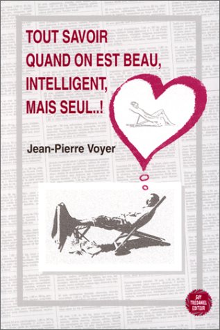 Tout savoir quand on est beau, intelligent, mais seul..! book