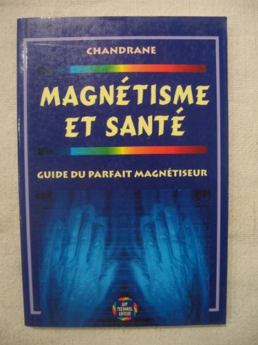 Magnétisme et santé : guide du parfait magnétiseur Books