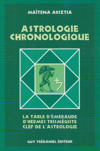 Astrologie chronologique : la table d'émeraude d'Hermès Trismégiste, clef de l'astrologie Books