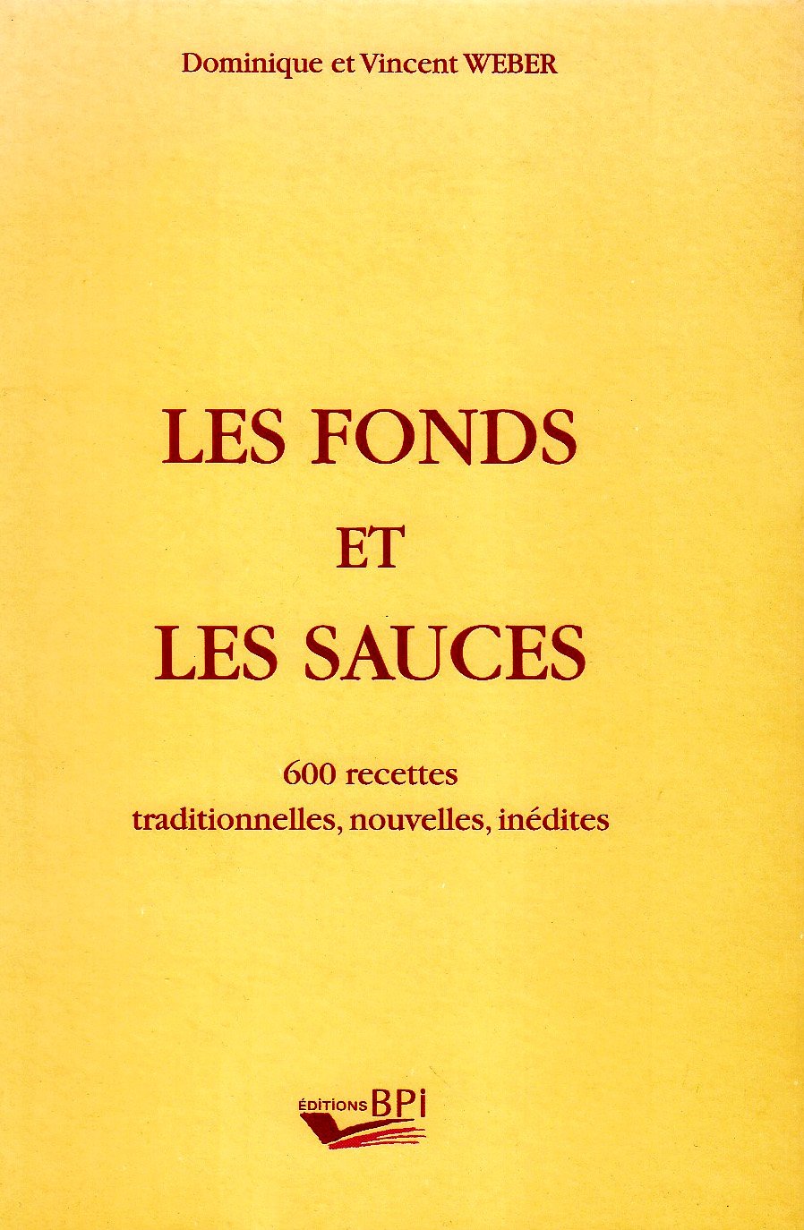 Les Fonds Et Les Sauces: 600 Recettes Traditionnelles, Nouvelles, Inedites book