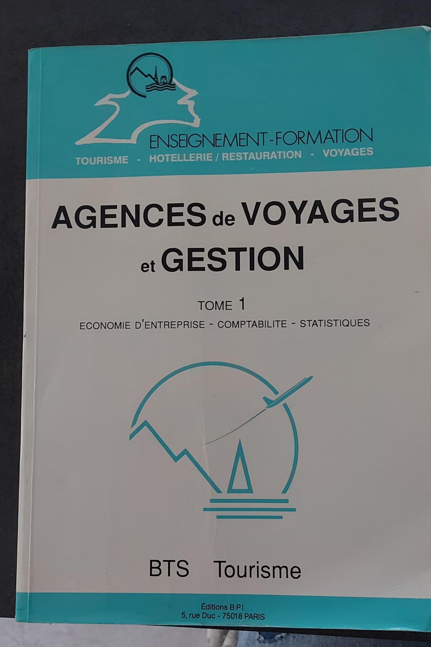 Agences De Voyages Et Gestion. Tome 1, Economie D'Entreprise-Comptabilite-Statistiques (Bts Tourisme) book