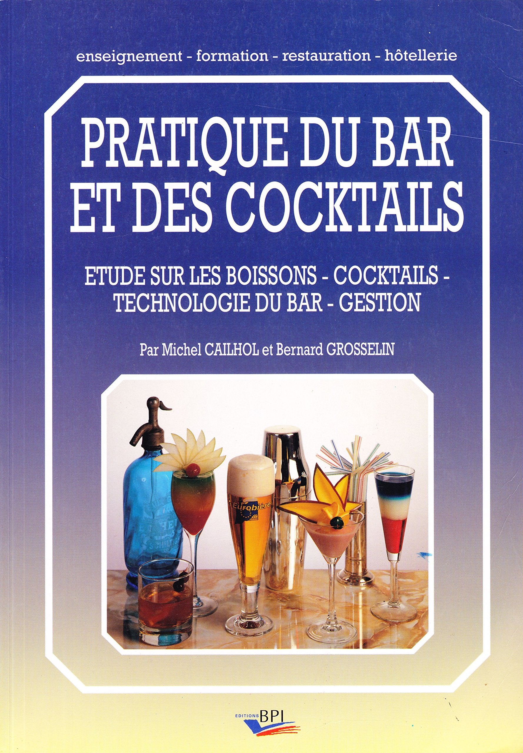 Pratique du bar et des cocktails: Etude sur les boissons, cocktails, technologie du bar, gestion Books