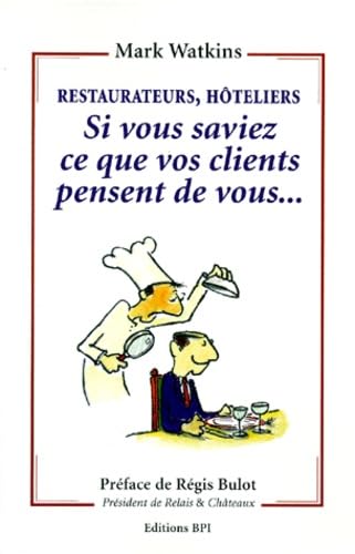 Restaurateurs, Hoteliers, Si Vous Saviez Ce Que Vos Clients Pensent De Vous... book