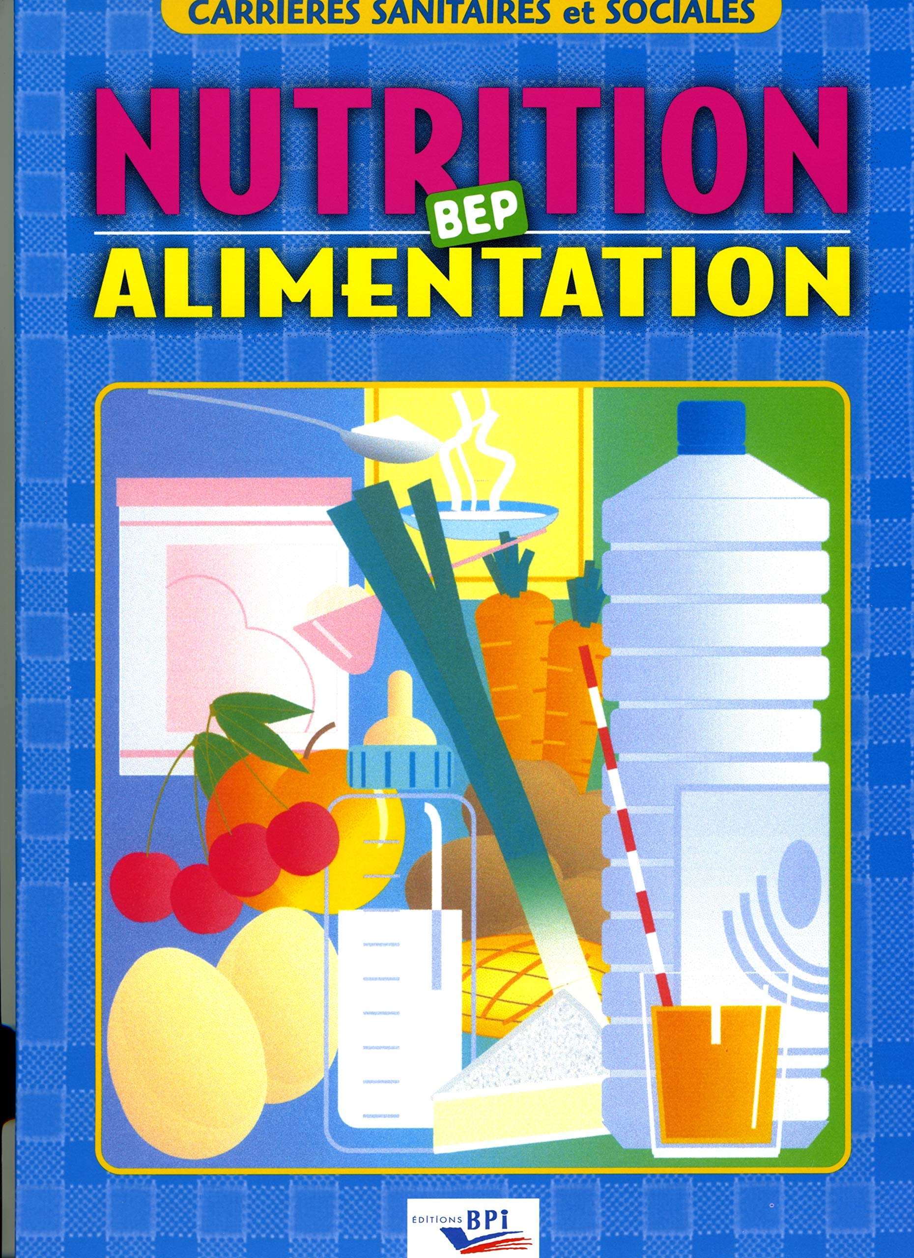 Nutrition Et Alimentation Bep Carrieres Sanitaires Et Sociales book