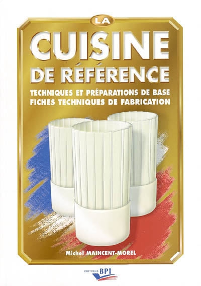 Product Image: La cuisine de référence : techniques et préparations de base, fiches techniques de fabrication