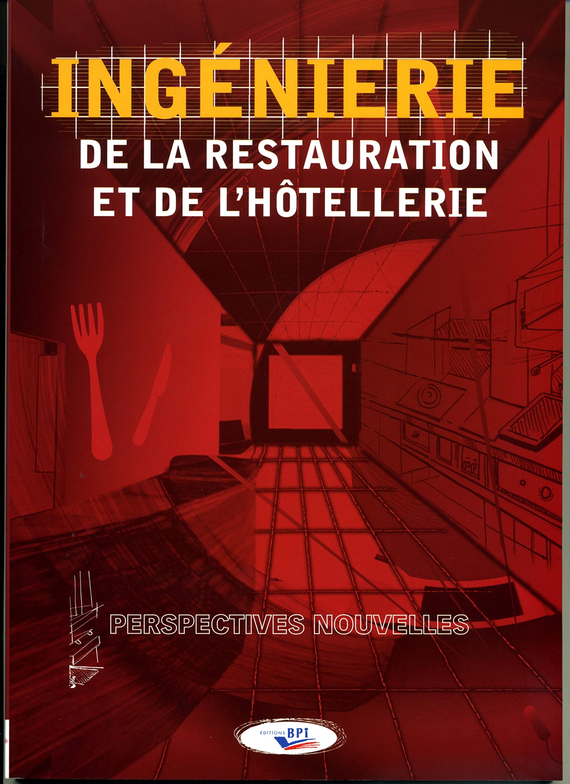 Ingénierie de la restauration et de l'hôtellerie: Perspectives nouvelles Non-fiction