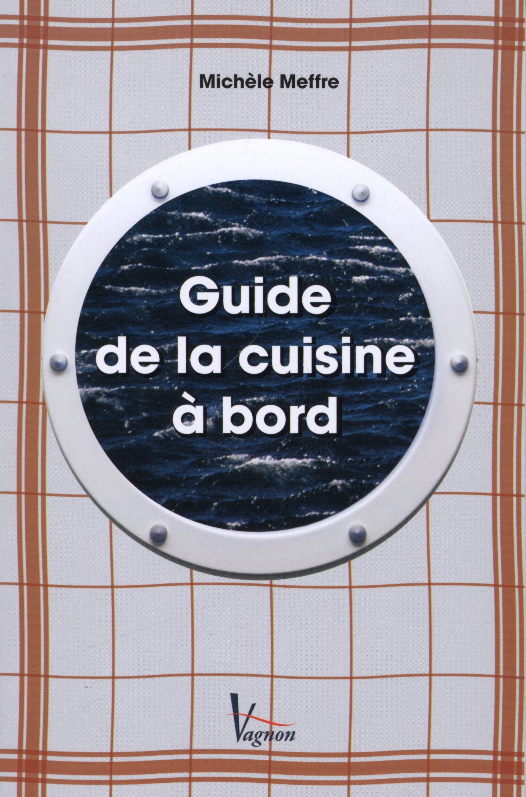 Guide de la cuisine à bord : Et vogue la cambuse book