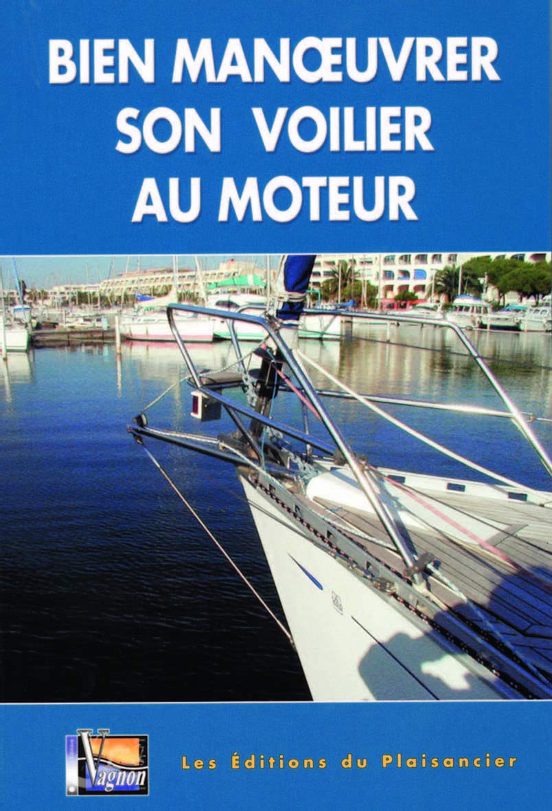 BIEN MANOEUVRER SON VOILIER AU MOTEUR book