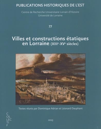 Villes et constructions étatiques en Lorraine (XIIIe-XVe siècles) Books
