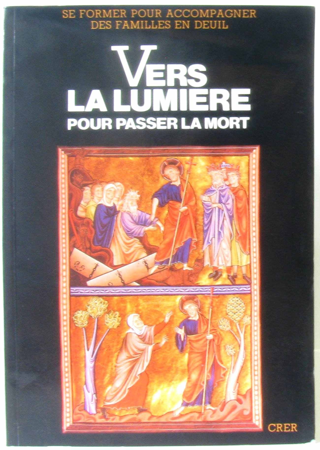 VERS LA LUMIERE POUR PASSER LA MORT: Propositions pour une pastorale des funérailles Books