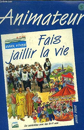 Fais jaillir la vie, année bleue. Animateur book