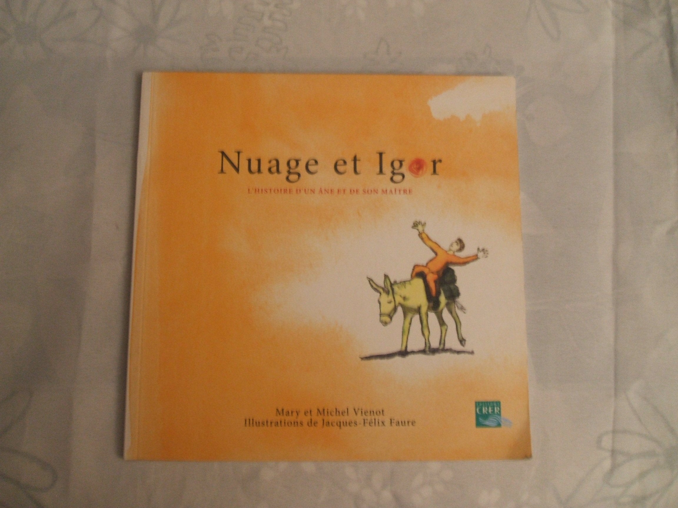 NUAGE ET IGOR - HISTOIRE D'UN ÂNE ET DE SON MAÎTRE - EDITIONS CRER Children's books