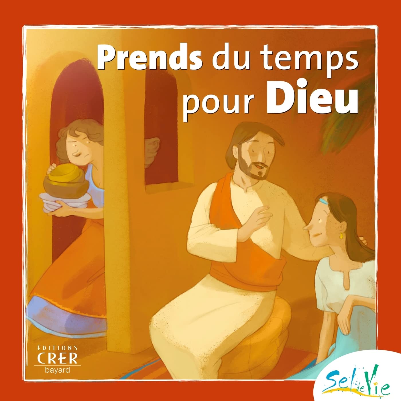 Sel de Vie - 7/9 ans - Prends du temps pour Dieu book