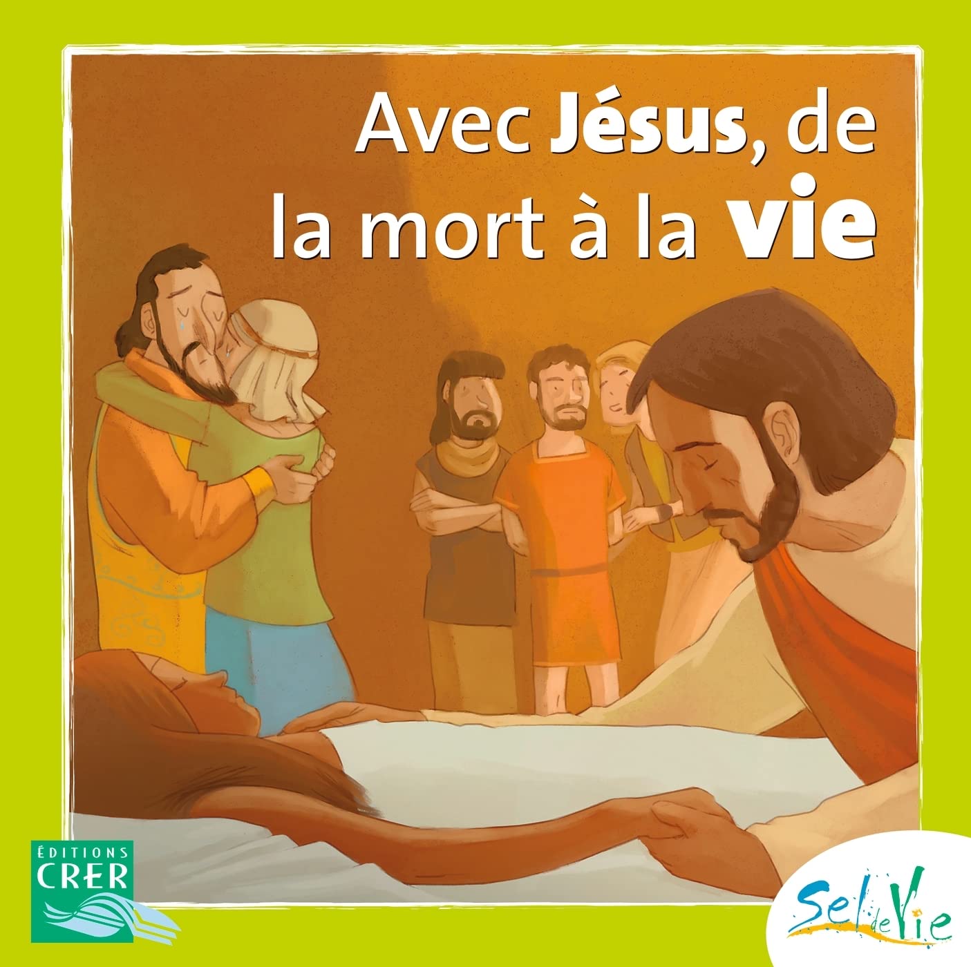 Sel de Vie - 7/9 ans - Avec Jésus de la mort à la vie book