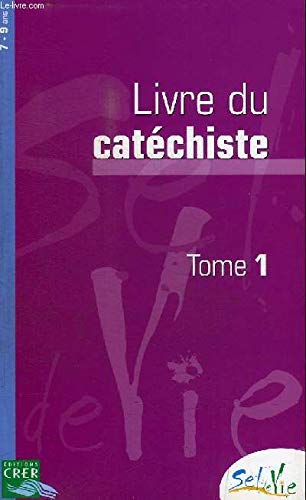 SEL DE VIE - 7/9 ANS - CATÉCHISTE TOME 1 book