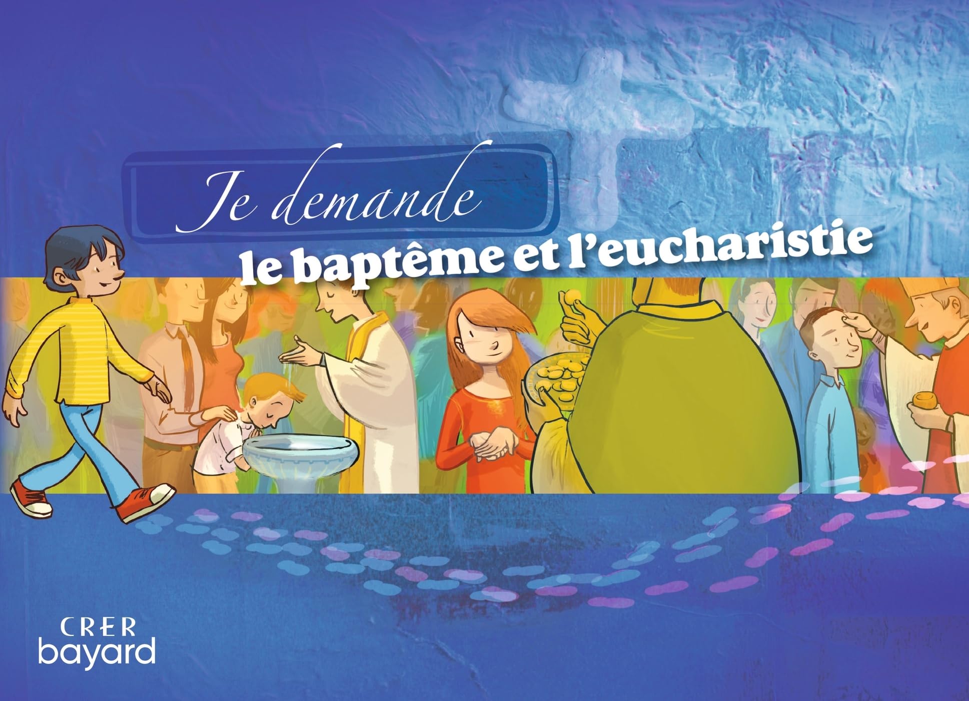 Je demande le baptême et l'eucharistie - Livret enfant book