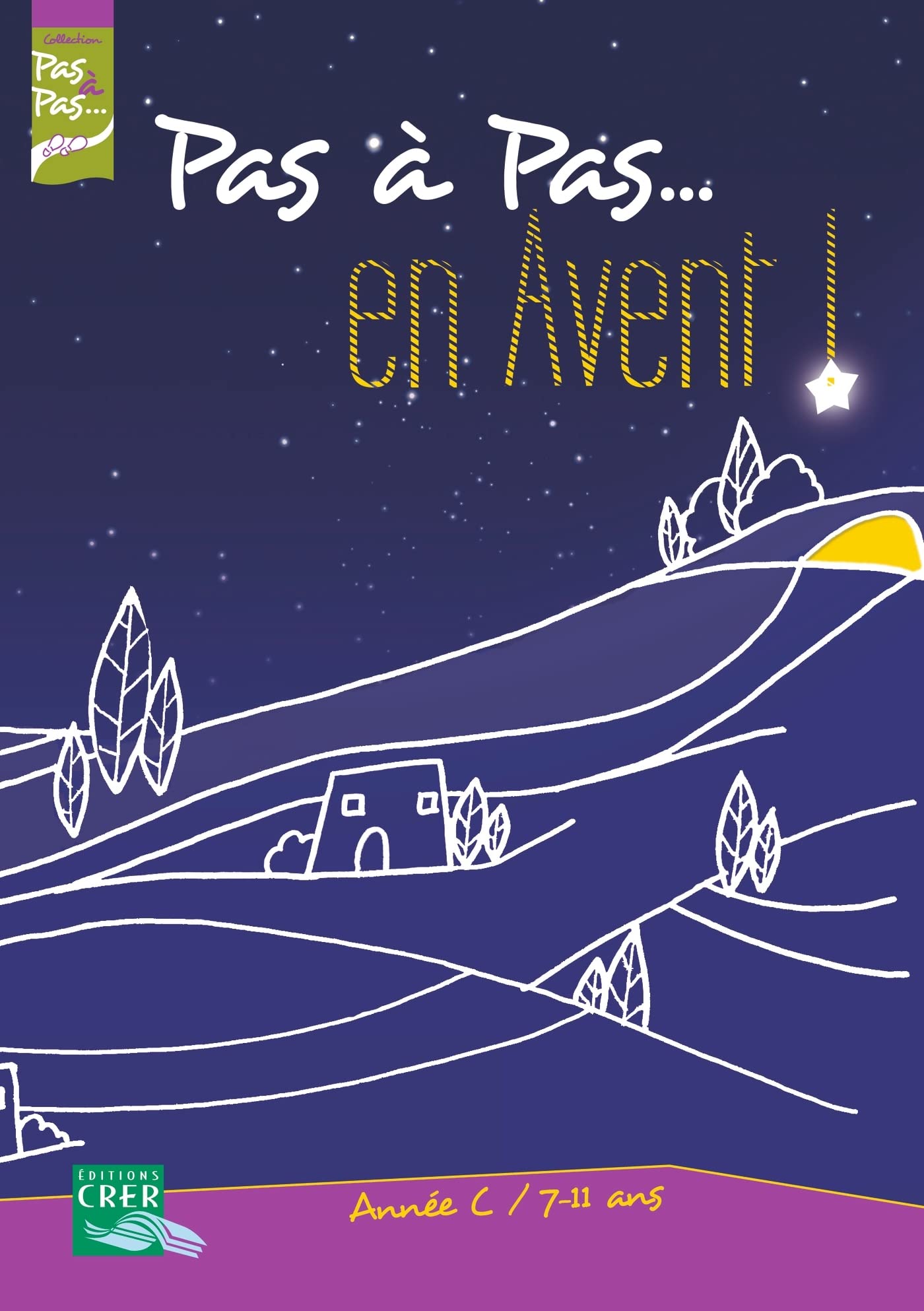 Pas à Pas... En Avent ! - Année C - 7/11 ans - Livret de l'enfant book