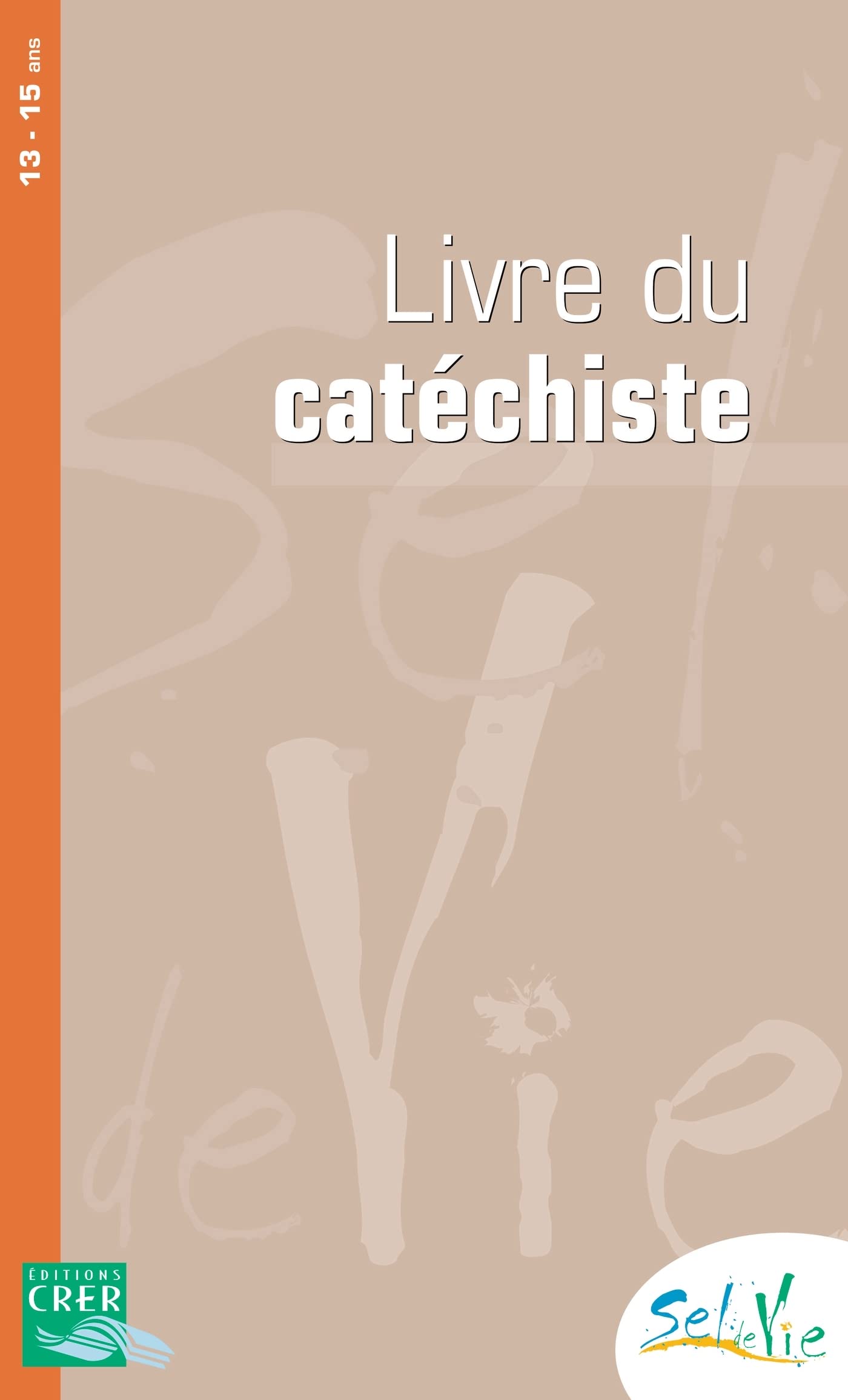 Sel de Vie - 13/15 ans - Ose - Livre du catéchiste book