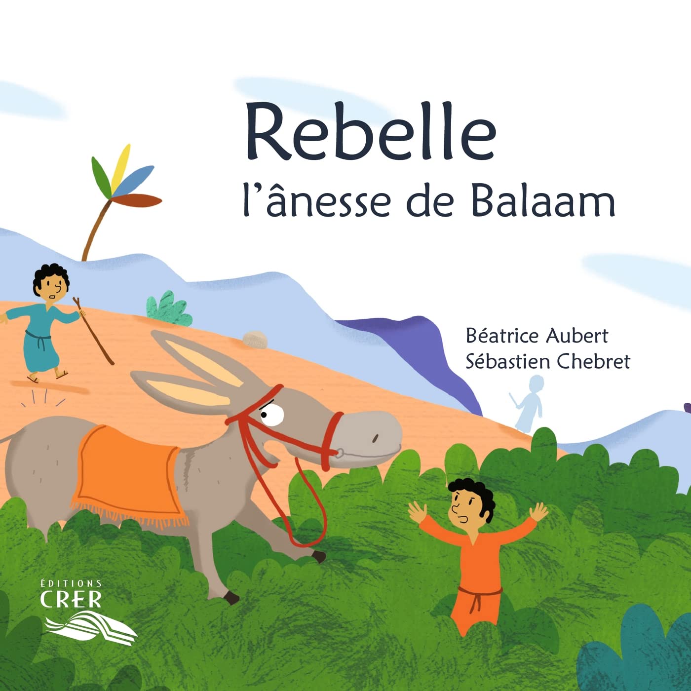 Rebelle, l'ânesse de Balaam - La parole des animaux book