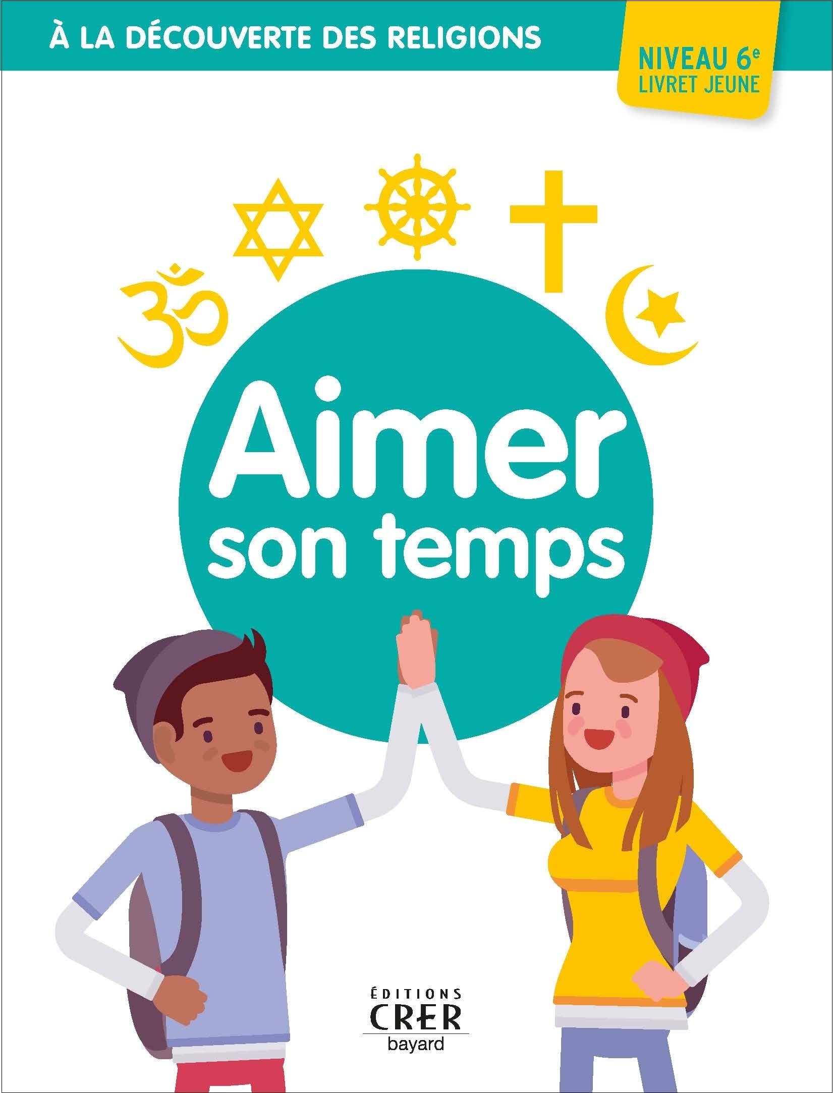 A la decouverte des religions: Aimer son temps. Jeune 6A book