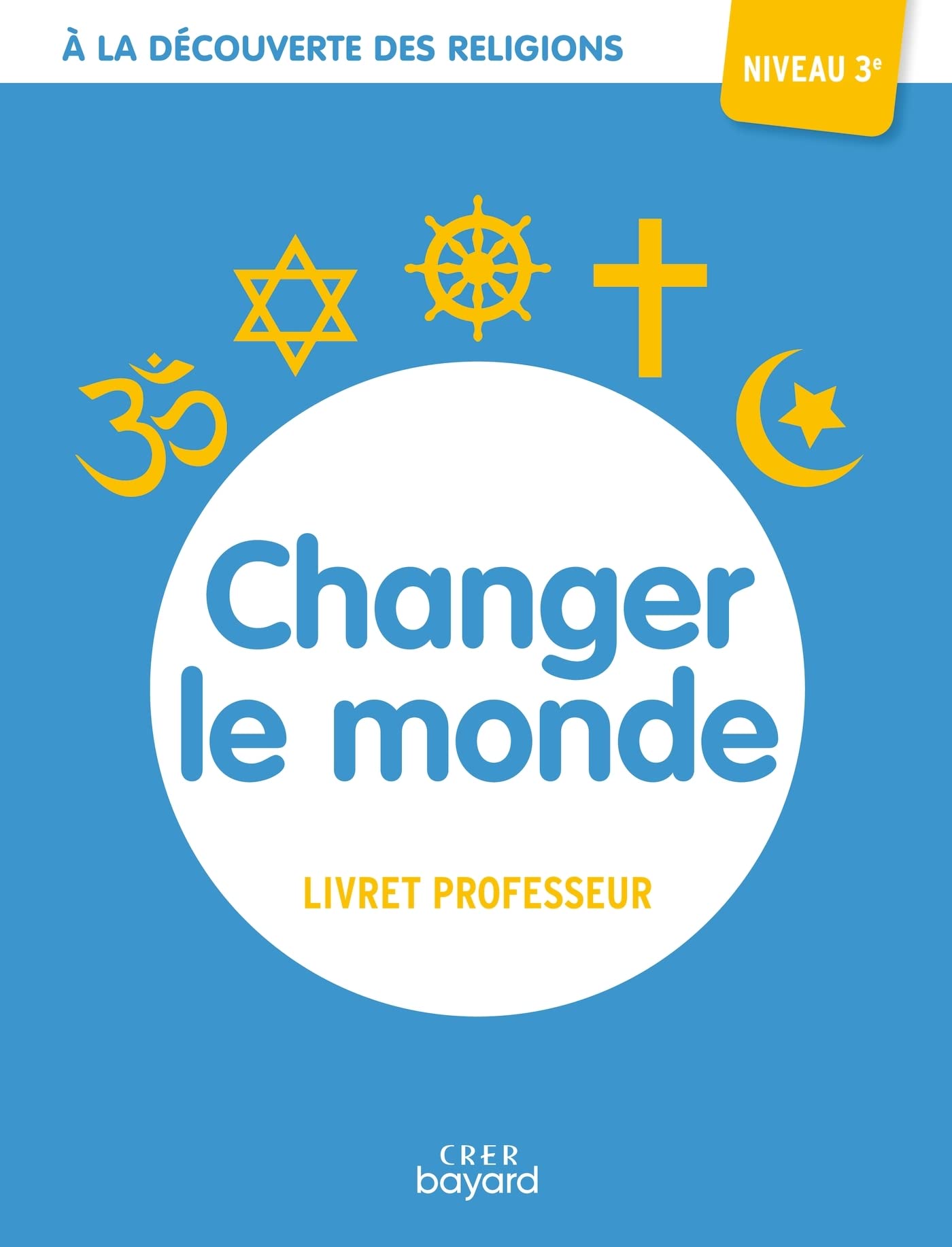 A la découverte des religions - Changer le monde - 3e - Professeur: Livret professeur niveau 3e Religion & Esotericism