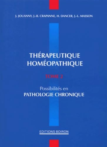 Thérapeutique homéopathique: Tome 2, Possibilités en pathologie chronique book