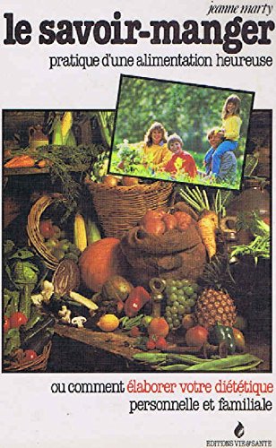 Le Savoir-manger : Pratique d'une alimentation heureuse book