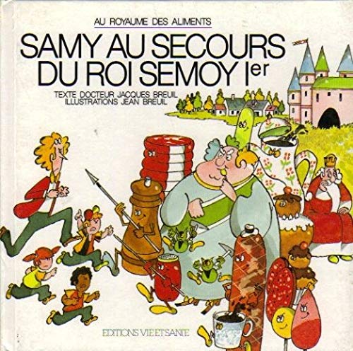 Les Aventures de Samy. Vol. 3. Samy au secours du roi Semoy 1er : au royaume des aliments Books