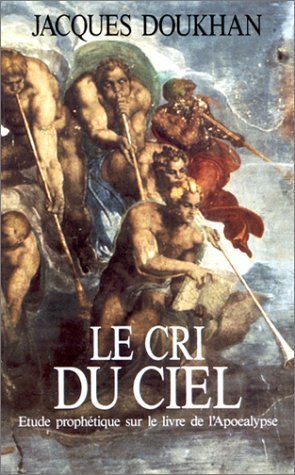 Le Cri du ciel : Etude prophétique sur le Livre de l'Apocalypse, 2e édition book