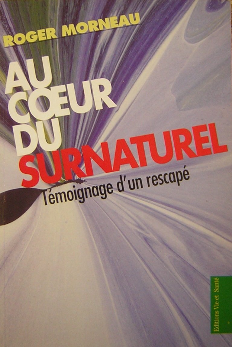 Au coeur du surnaturel : Témoignage d'un rescapé book