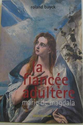 La fiancée adultère: Marie de Magdala Books