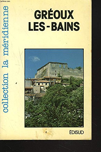 Gréoux-les-Bains : Une Cité thermale en Provence book