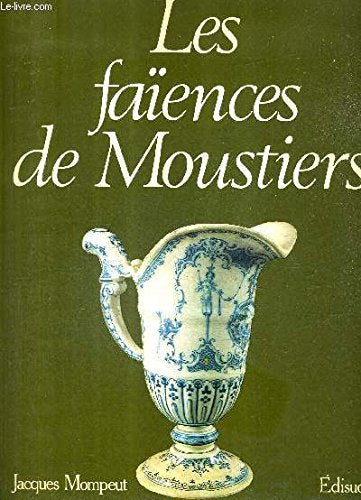 Les Faïences de Moustiers : Du 17e siècle à nos jours Books
