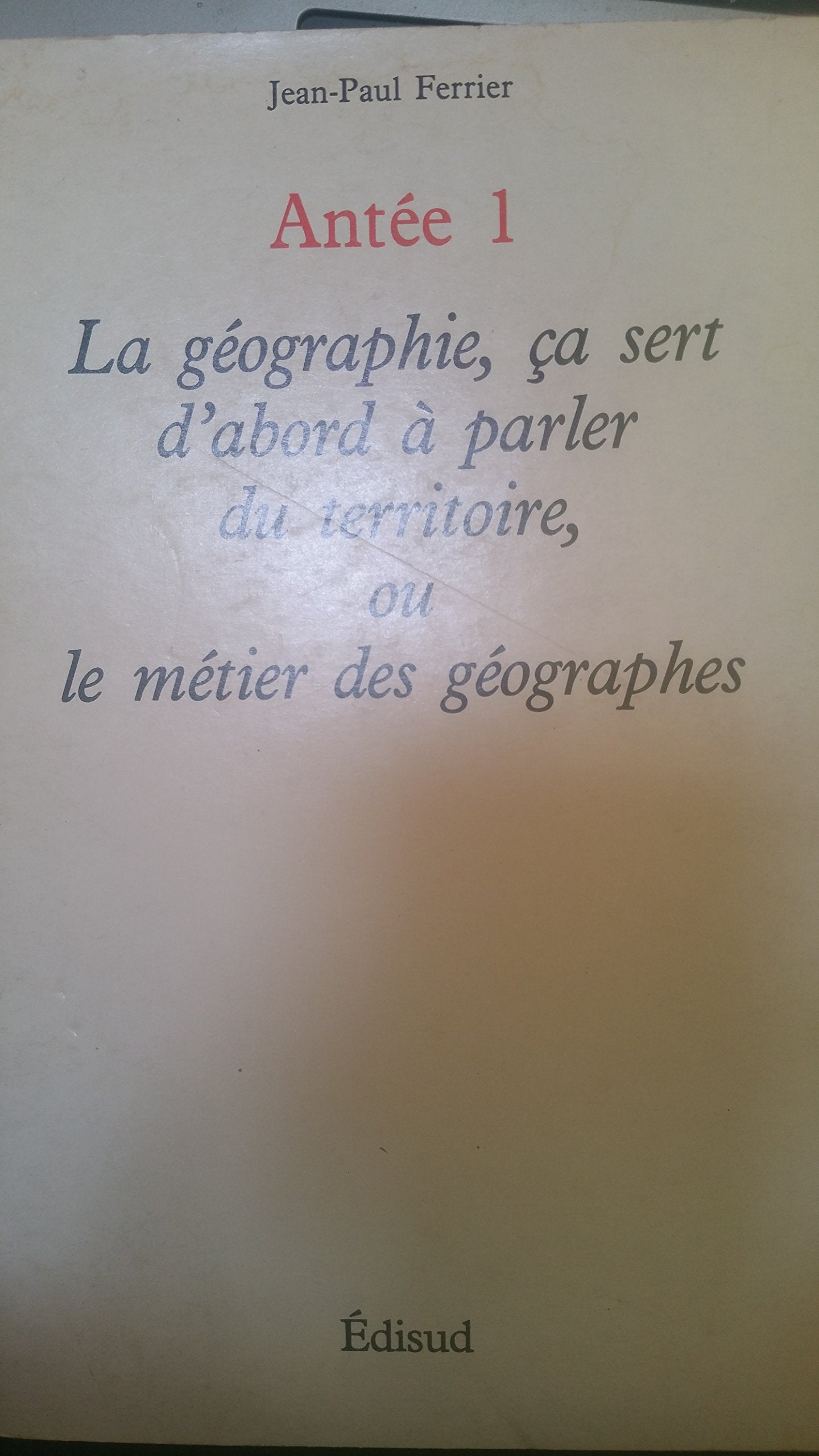 Antee 1 Ou Le Metier Des Geographes book
