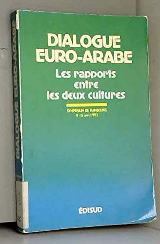 Dialogue euro-arabe : les relations entre les deux cultures : actes Books