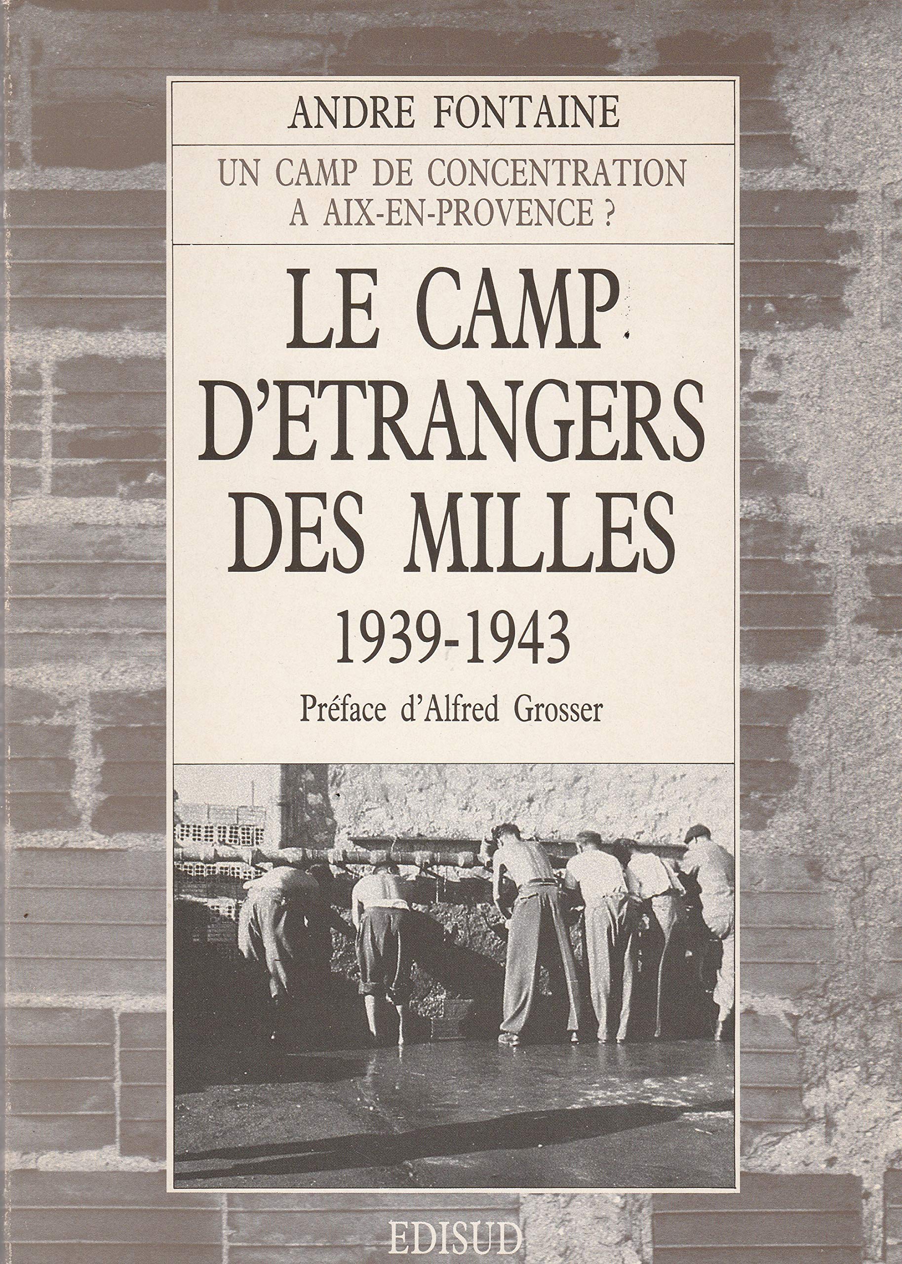 Le camp d'étrangers des milles / 1939-1943, aix-en-provence Books
