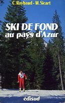 Ski de fond au pays d'Azur : 17 stations, 31 itinéraires de randonnée nordique Books
