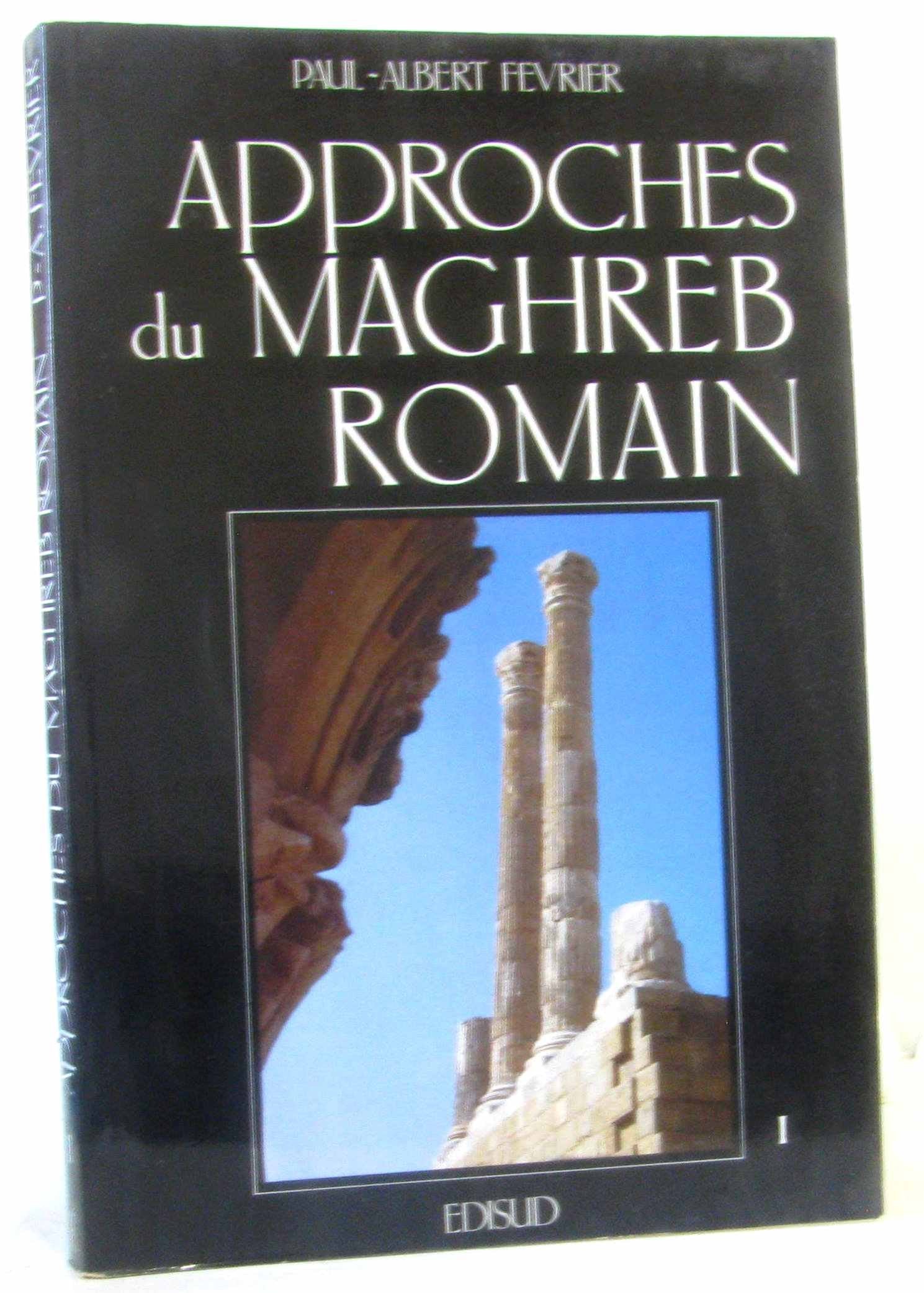 APPROCHES DU MAGHREB ROMAIN: Tome 1, Pouvoirs, différences et conflits Books