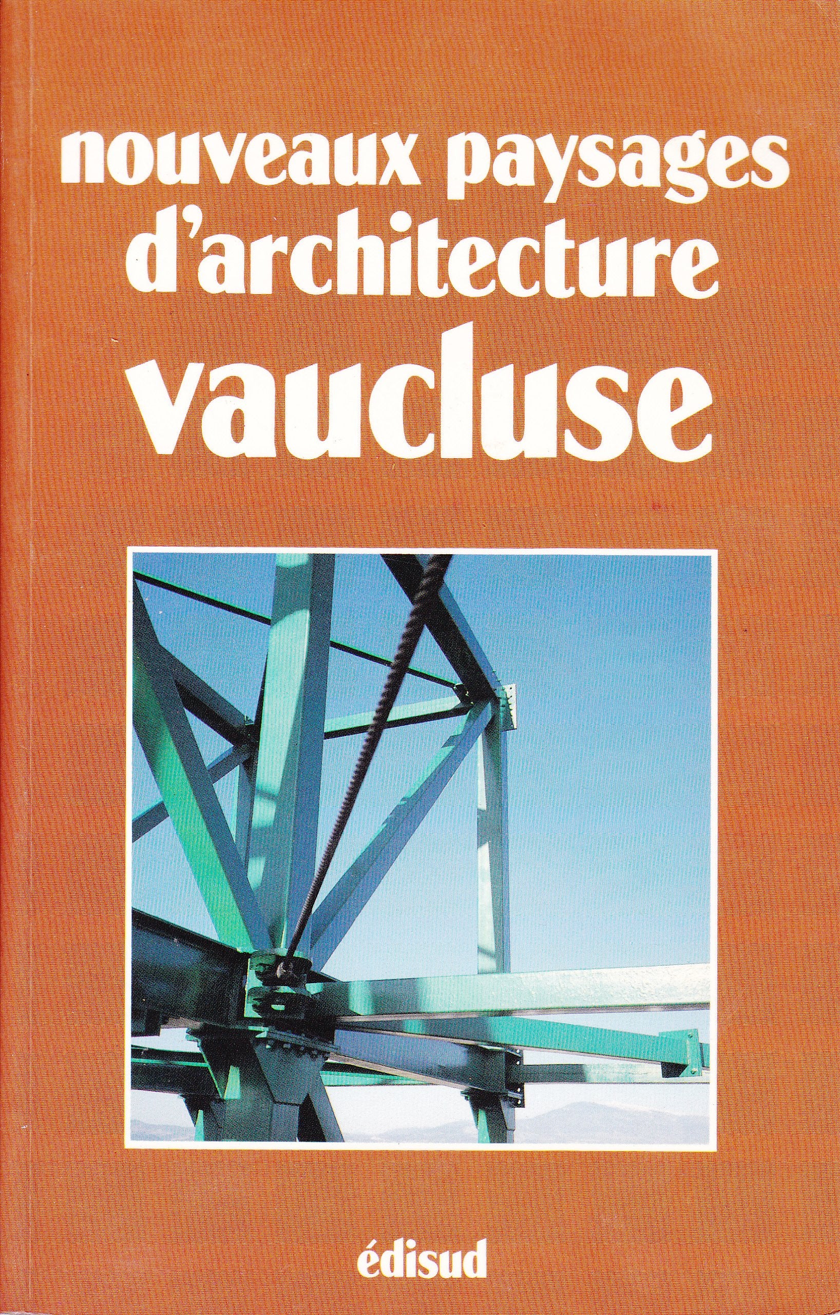 Nouveaux paysages d'architecture. Vol. 1. Vaucluse : plus de cinquante réalisation récentes commentées et illustrées book