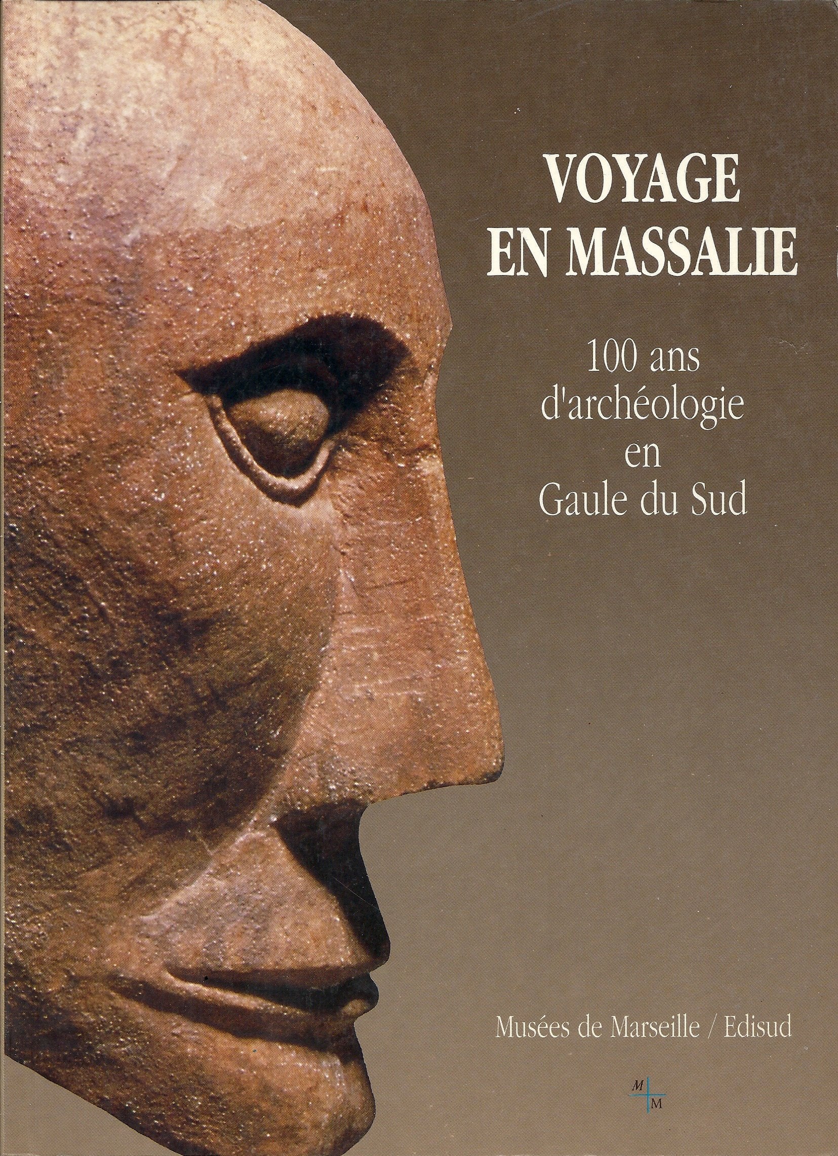 Voyage en Massalie : 100 ans d'archéologie en Gaule du Sud Books