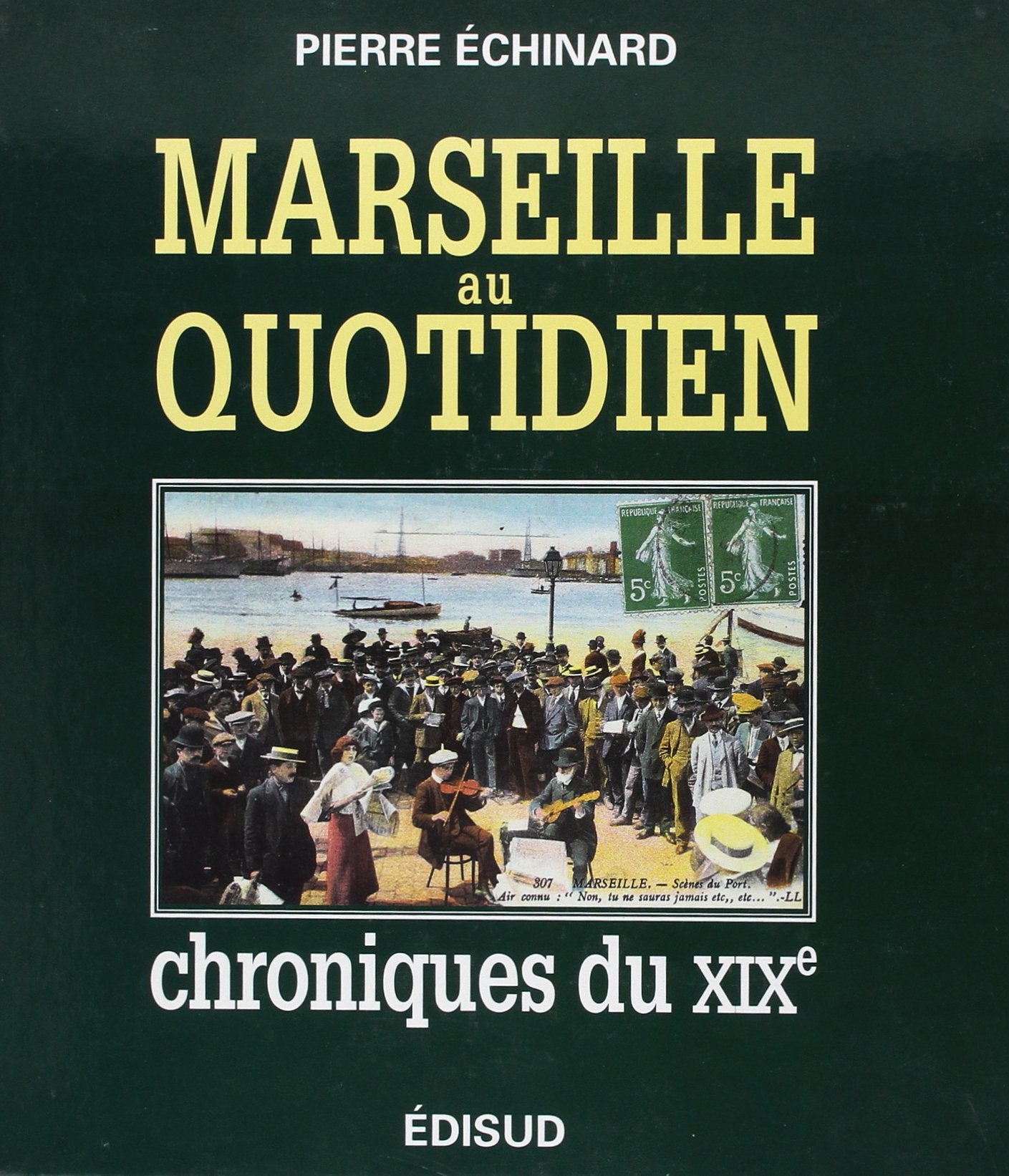 Marseille au quotidien. Vol. 1. Chroniques du XIXe siècle book
